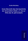 Kurze Übersicht über die Geschichte der Universität in Halle a. S. bis zur Mitte des 19. Jahrhunderts