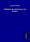 Alkibiades der Staatsmann und Feldherr