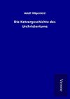 Die Ketzergeschichte des Urchristentums