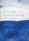 Nietzsche and Suffered Social Histories