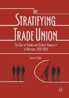 The Stratifying Trade Union