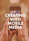 Creating with Mobile Media