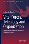 Vital Forces, Teleology and Organization