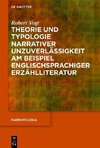 Theorie und Typologie narrativer Unzuverlässigkeit am Beispiel englischsprachiger Erzählliteratur