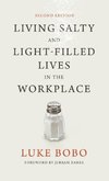 Living Salty and Light-filled Lives in the Workplace, Second Edition