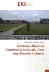 Contexte Urbain et Criminalité à Douala. Pour une Sécurité Inclusive