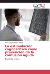 La estimulación cognoscitiva como prevención de la confusión aguda