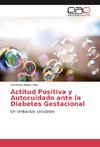 Actitud Positiva y Autocuidado ante la Diabetes Gestacional