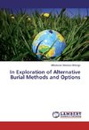 In Exploration of Alternative Burial Methods and Options