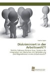 Diskriminiert in der Arbeitswelt?!