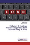 Statutory & Strategic Provision regarding Bank Loan recovery in India