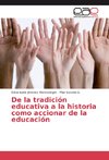 De la tradición educativa a la historia como accionar de la educación