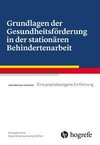 Grundlagen der Gesundheitsförderung in der stationären Behindertenarbeit