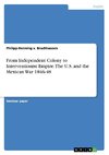 From Independent Colony to Interventionist Empire. The U.S. and the Mexican War 1846-48