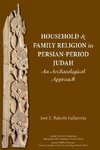 Household and Family Religion in Persian-Period Judah