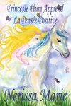 Princesse Plum Apprend La Pensée Positive (histoire illustrée pour les enfants, livre enfant, livre jeunesse, conte enfant, livre pour enfant, histoire pour enfant, bébé, livre bébé, livre enfant)