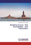 Building Frame - Pile Foundation - Soil Interaction