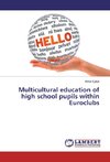 Multicultural education of high school pupils within Euroclubs