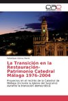 La Transición en la Restauración-Patrimonio Catedral Málaga 1976-2004