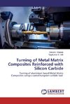 Turning of Metal Matrix Composites Reinforced with Silicon Carbide