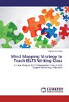 Mind Mapping Strategy to Teach IELTS Writing Class