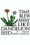 Time blew away like dandelion seed (paperback)