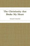 The Christianity that Broke My Heart