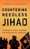 Countering Heedless Jihad