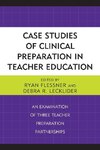 Case Studies of Clinical Preparation in Teacher Education