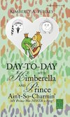 Day-to-Day with Kimberella and Prince Ain't-So-Charmin'