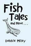 Fish Tales and More . . .