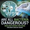 Are All Bacteria Dangerous? Biology Book for Kids | Children's Biology Books