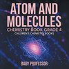 Atom and Molecules - Chemistry Book Grade 4 | Children's Chemistry Books