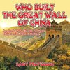 Who Built The Great Wall of China? Ancient China Books for Kids | Children's Ancient History