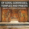 Of Gods, Goddesses, Temples and Priests - Ancient Egypt History Facts Books | Children's Ancient History