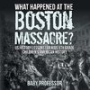 What Happened at the Boston Massacre? US History Lessons for Kids 6th Grade | Children's American History