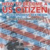 How to Become a US Citizen - US Government Textbook | Children's Government Books