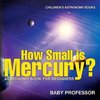 How Small is Mercury? Astronomy Book for Beginners | Children's Astronomy Books