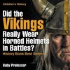 Did the Vikings Really Wear Horned Helmets in Battles? History Book Best Sellers | Children's History