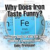 Why Does Iron Taste Funny? Chemistry Book for Kids 6th Grade | Children's Chemistry Books