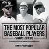 The Most Popular Baseball Players - Sports for Kids | Children's Sports & Outdoors Books