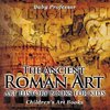 The Ancient Roman Art - Art History Books for Kids | Children's Art Books