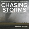 Chasing Storms and Other Weather Disturbances - Weather for Kids | Children's Earth Sciences Books