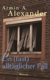 Ein (fast) alltäglicher Fall