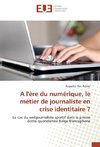 A l'ère du numérique, le métier de journaliste en crise identitaire ?