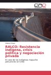 RALCO: Resistencia indígena, crisis política y negociación privada