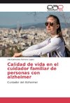 Calidad de vida en el cuidador familiar de personas con alzheimer