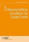 Wissenschaftliche Grundlagen der Sozialen Arbeit