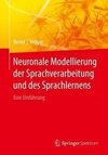 Neuronale Modellierung der Sprachverarbeitung und des Sprachlernens