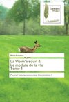 La Vie m'a souri & Le module de la vie Tome 1